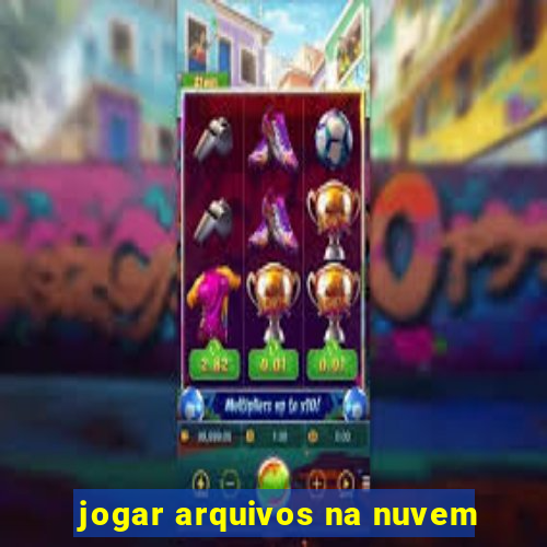 jogar arquivos na nuvem